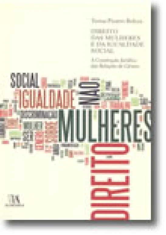 Direito das Mulheres e da Igualdade Social - A Construção Jurídica das Relações de Género