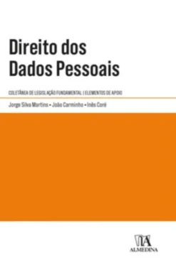 Direito dos Dados Pessoais - Coletânea de legislação fundamental