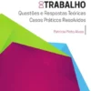 Direito do Trabalho - Questões e Respostas Teóricas e Casos Práticos Resolvidos