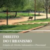 Direito do Urbanismo - Estudos de Direito Substantivo e Processual