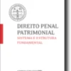 Direito Penal Patrimonial: sistema e estrutura fundamental