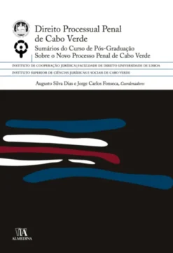 Direito Processual Penal de Cabo Verde - Sumários do Curso de Pós-Graduação Sobre o Novo Processo Penal de Cabo Verde
