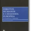Direitos Humanos e Cidadania Europeia - Fundamentos e Dimensões