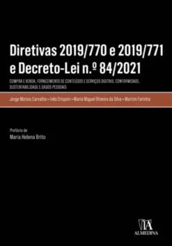 Diretivas 2019/770 e 2019/771 e Decreto-Lei n.º 84/2021 - Compra e Venda, Fornecimento de Conteúdos e Serviços Digitais, Conformidade, Sustentabilidade (...)