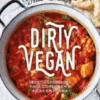 Dirty Vegan - Receitas Rebeldes para Comer Bem e Ficar em Forma