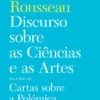 Discurso sobre as Ciências e as Artes seguido de Cartas sobre a Polémica