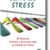 Dispa o Seu Stress - 30 Maneiras Curiosas e Divertidas para se Libertar da Tensão