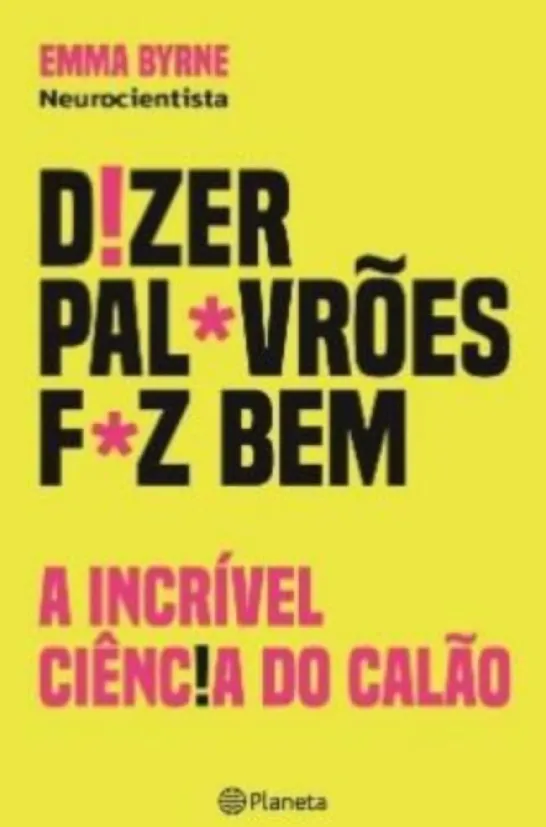 Dizer Palavrões Faz Bem - A Incrível Ciência do Calão