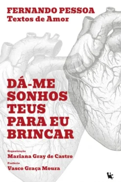 Dá-me Sonhos Teus para Eu Brincar - Textos de Amor