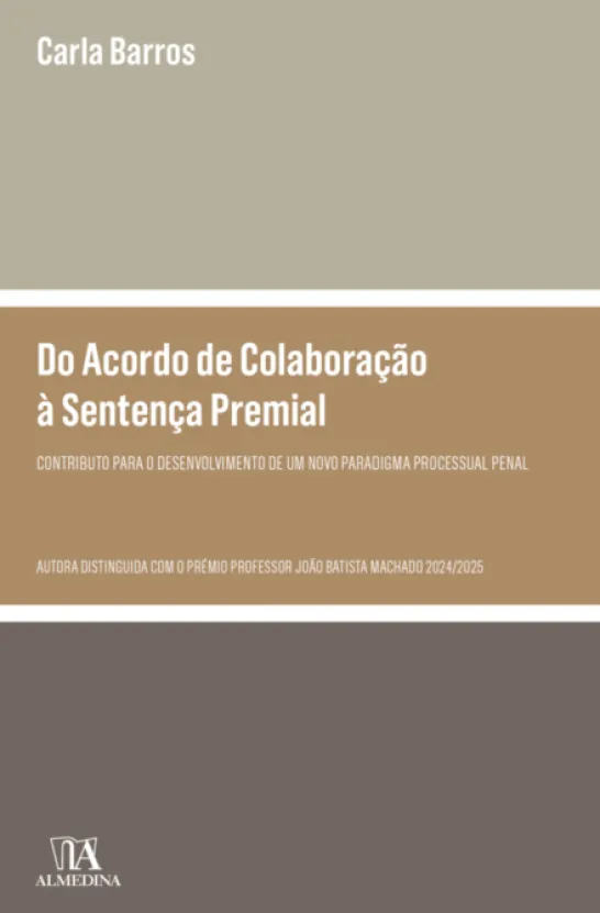 Do Acordo de Colaboração à Sentença Premial - Contributo para o Desenvolvimento de um Novo Paradigma Processual Penal