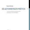 Do Autorretrato Poético - Leituras Interartísticas na Poesia Portuguesa Contemporânea