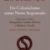 Do Colonialismo como Nosso Impensado