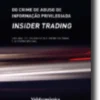Do Crime de Abuso de Informação Privilegiada (insider trading)