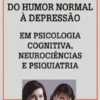 Do Humor Normal à Depressão - Em Psicologia Cognitiva, Neurociências e Psiquiatria