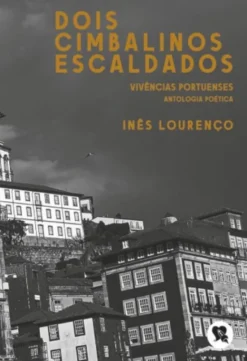 Dois Cimbalinos Escaldados Vivências Portuenses - Antologia Poética