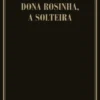 Dona Rosinha, A Solteira