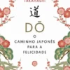 Do - O Caminho Japonês para a Felicidade