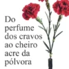 Do Perfume dos Cravos ao Cheiro Acre da Pólvora - O meu Verão de 75