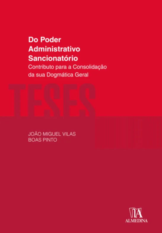 Do Poder Administrativo Sancionatório - Contributo para a Consolidação da sua Dogmática Geral
