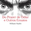 Do Prazer de Odiar e Outros Ensaios