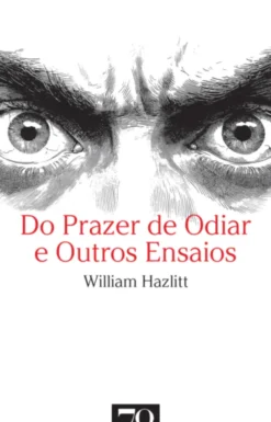 Do Prazer de Odiar e Outros Ensaios