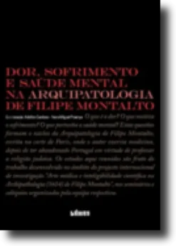 Dor, Sofrimento e Saúde Mental na Arquipatologia de Filipe Montalto