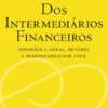 Dos Intermediários Financeiros - Dogmática Geral, Deveres e Responsabilidade Civil