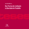 Dos Pactos de Limitação à Liberdade de Trabalho