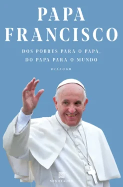 Dos Pobres para o Papa, do Papa para o Mundo - Diálogo
