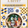 Do You Want a Bite? The Best of Portuguese Cuisine / São Servidos? O Essencial da Cozinha Portuguesa