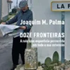 Doze Fronteiras — A raia luso-espanhola percorrida em toda a sua extensão