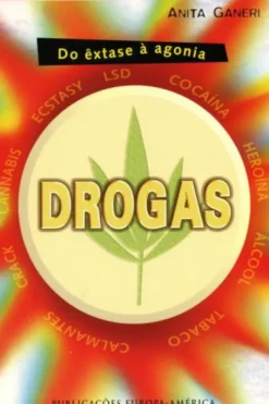 Drogas - Do Êxtase à Agonia
