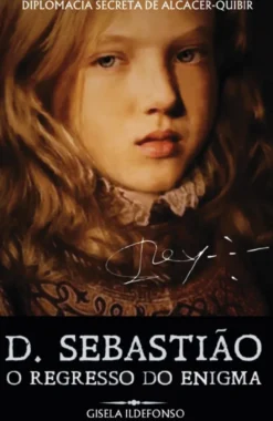 D. Sebastião - O Regresso do Enigma