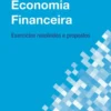 Economia Financeira - Exercícios Resolvidos e Propostos
