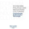 Economia Política das Indústrias Culturais