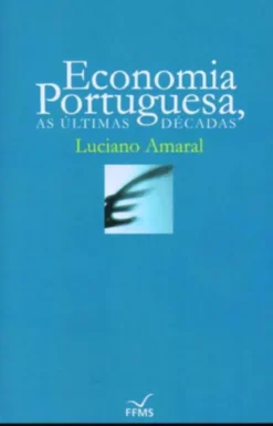 Economia Portuguesa - As Últimas Décadas