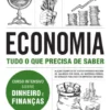 Economia - Tudo o que Precisa de Saber - Curso Intensivo sobre Dinheiro e Finanças