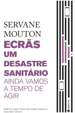 Ecrãs, Um Desastre Sanitário - Ainda Vamos a Tempo de Agir