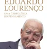 Eduardo Lourenço - Uma Geopolítica do Pensamento