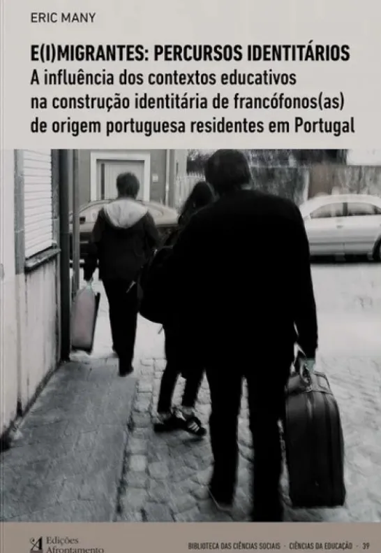 E(I)Migrantes - Percursos Identitários - A Influência dos Contextos Educativos na Construção Identitária de Francófonos(as) de Origem Portuguesa Residentes em Portugal