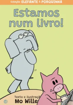 Elefante e Porquinha – Estamos Num Livro! - Livro de Histórias