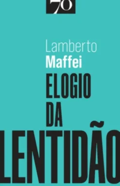 Elogio da Lentidão