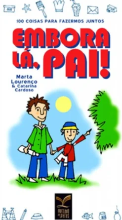 Embora Lá, Pai!