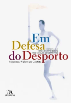Em Defesa do Desporto - Mutações e Valores em Conflito