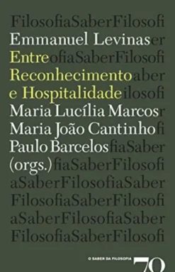 Emmanuel Levinas - Entre Reconhecimento e Hospitalidade
