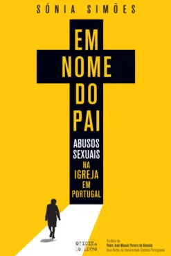 Em Nome do Pai - Abusos Sexuais na Igreja em Portugal
