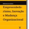Empreendedorismo, Inovação e Mudança Organizacional