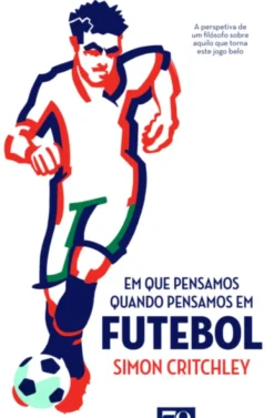 Em que Pensamos Quando Pensamos em Futebol