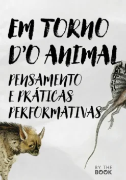 Em Torno d’O Animal - Pensamento e Práticas Performativas