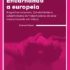 Encarnando a Europeia - Biografias Corporais, (I)mobilidades e Sujetividades de Trabalhadoras do Sexo Trans e Travestis em Lisboa